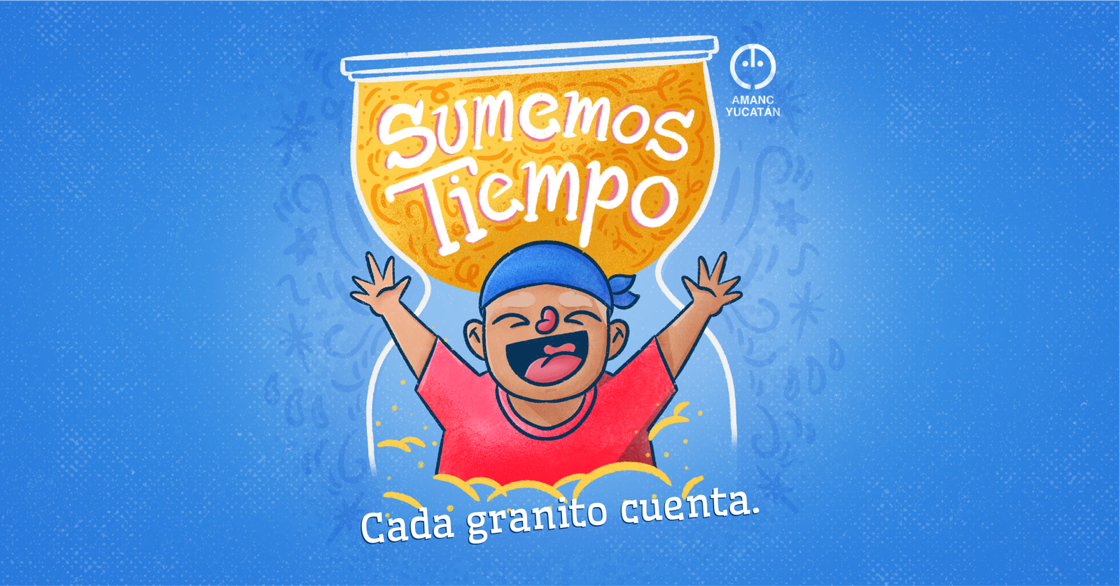 AMANC Yucatán – Campaña Sumemos Tiempo